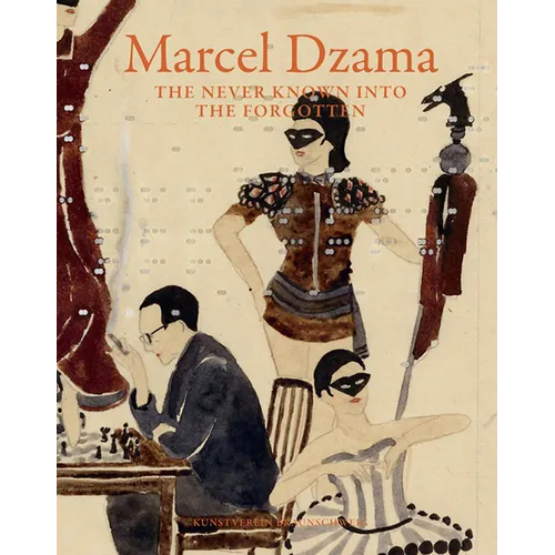 Marcel Dzama: The Never Known Into the Forgotten - Paperback