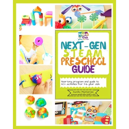 Next-Gen STEAM Preschool Guide: Year-long program and guide to 40+ activities for 3-6 year olds - Paperback