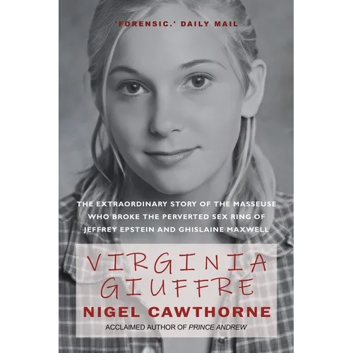 Virginia Giuffre: The Extraordinary Life Story of the 'Plaything' who Pursued and Ended the Crimes of Ghislaine Maxwell and Jeffrey Epstein - Paperback