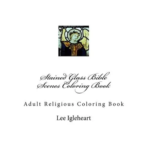 Stained Glass Bible Scenes Coloring Book: Adult Religious Coloring Book
