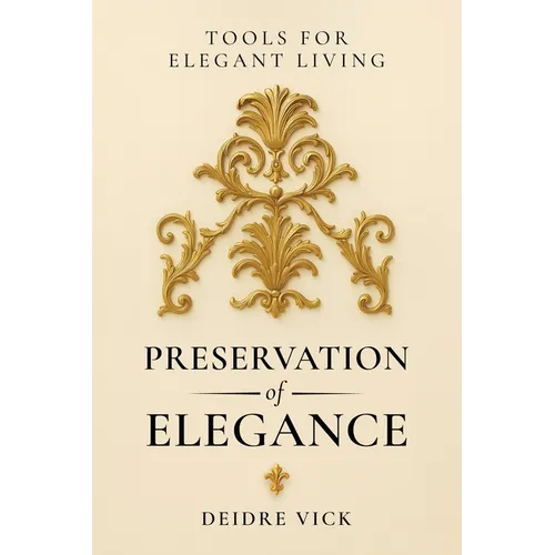Preservation of Elegance: Tools for Elegant Living - Paperback