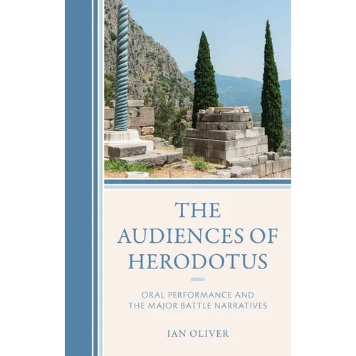 The Audiences of Herodotus: Oral Performance and the Major Battle Narratives - Paperback
