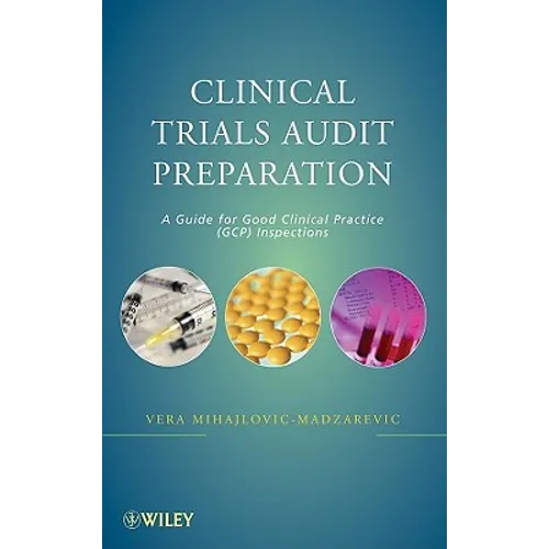 Clinical Trials Audit Preparation: A Guide for Good Clinical Practice (GCP) Inspections - Hardcover