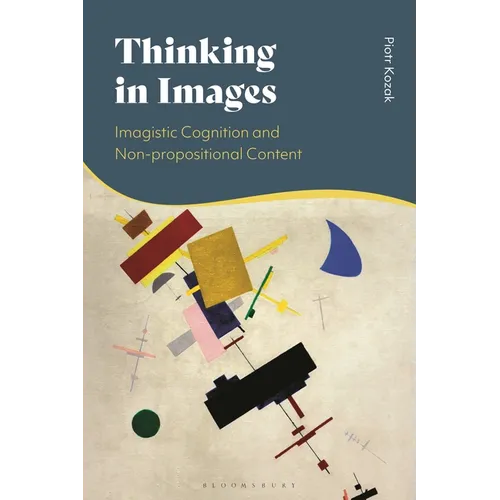 Thinking in Images: Imagistic Cognition and Non-Propositional Content - Paperback