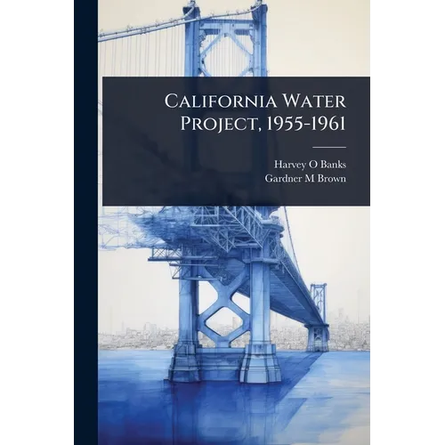 California Water Project, 1955-1961 - Paperback
