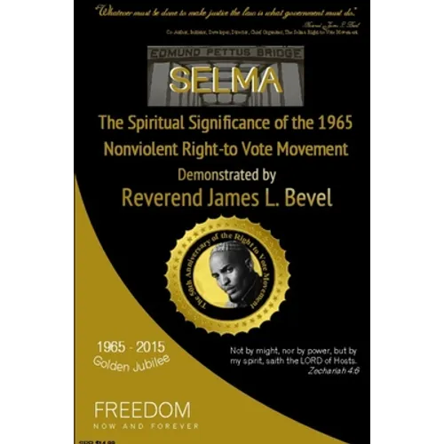 SELMA, The Spiritual Significance of the Right-to-Vote Movement, Demonstrated by Reverend James L. Bevel - Paperback