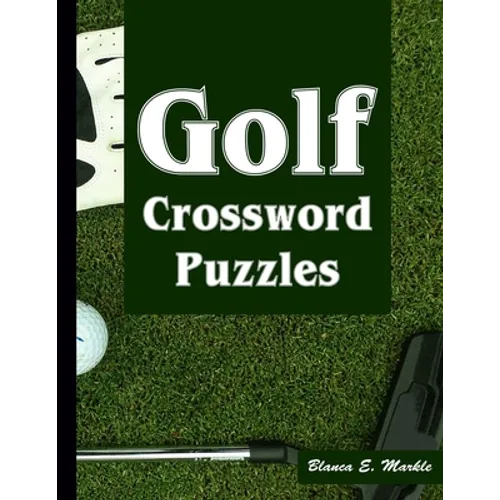 Golf Crossword Puzzles: Golf Courses, Terms Crossword Puzzles for Sports Lovers - Paperback