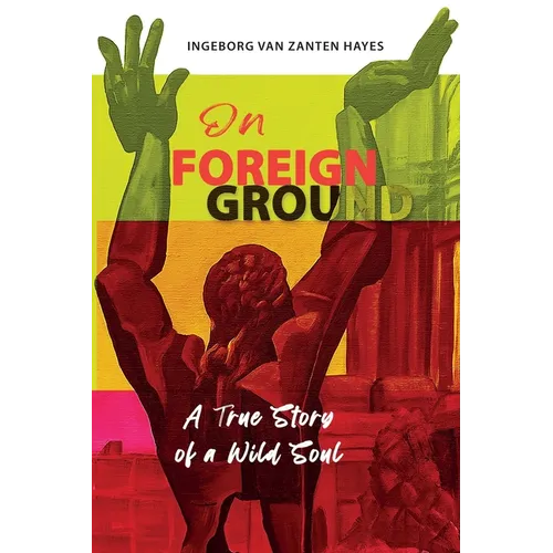 On Foreign Ground: A True Story of a Wild Soul - Paperback