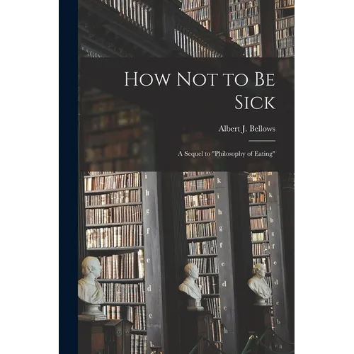 How Not to Be Sick: a Sequel to 