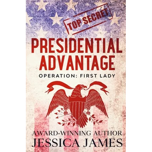 Presidential Advantage: Operation First Lady - Paperback