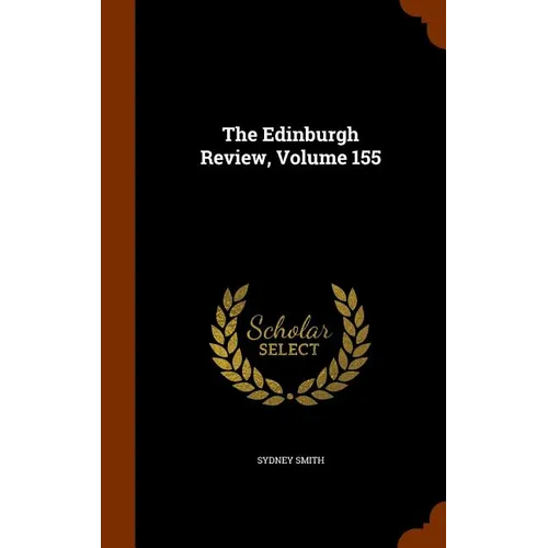 The Edinburgh Review, Volume 155