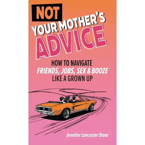 Not Your Mother's Advice
