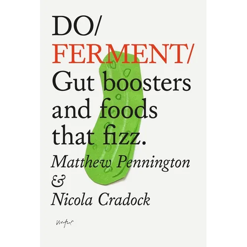 Do Ferment: Gut Boosters and Foods That Fizz. - Paperback