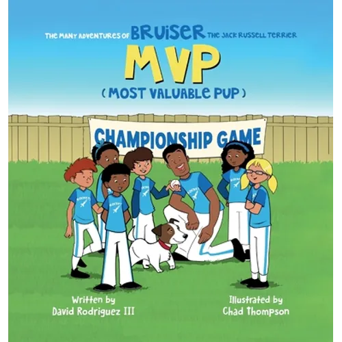 The Many Adventures of Bruiser The Jack Russell Terrier MVP (Most Valuable Pup) - Hardcover