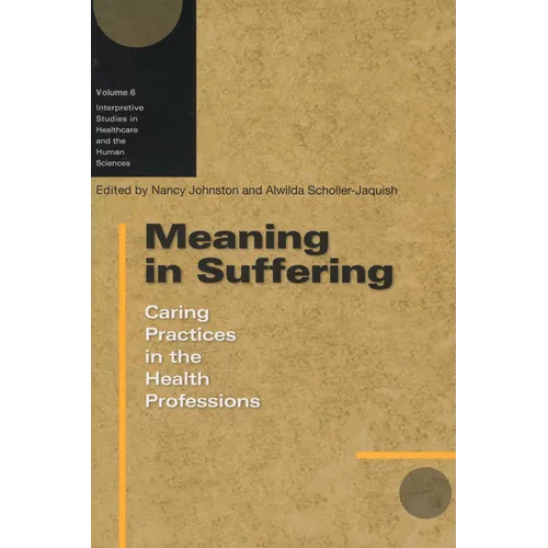 Meaning in Suffering: Caring Practices in the Health Professions - Paperback