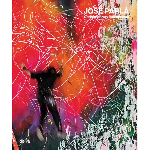 José Parlá Contemporary Palimpsests - Hardcover