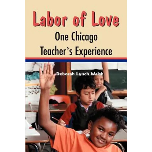 Labor of Love: One Chicago Teacher's Experience - Paperback