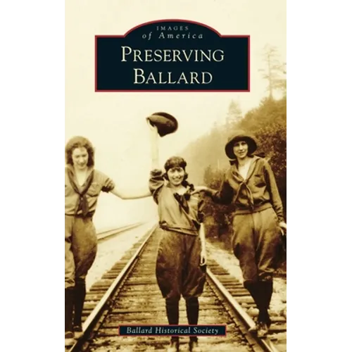 Preserving Ballard - Hardcover