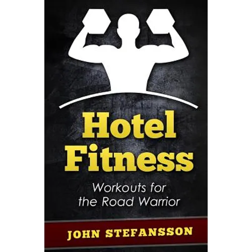 Hotel Fitness: Workouts for the Road Warrior - Paperback