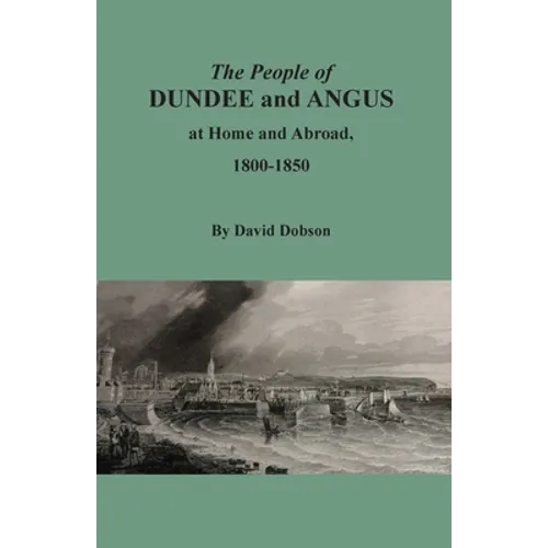 The People of Dundee and Angus at Home and Abroad, 1800-1850 - Paperback