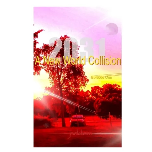 2031 A New World Collision: Episode One - Paperback