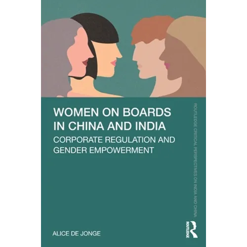 Women on Boards in China and India: Corporate Regulation and Gender Empowerment - Paperback