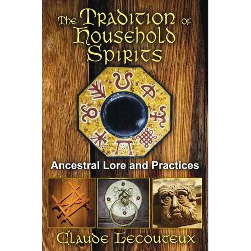 The Tradition of Household Spirits: Ancestral Lore and Practices - Paperback