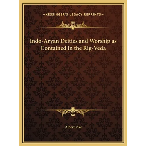 Indo-Aryan Deities and Worship as Contained in the Rig-Veda - Hardcover