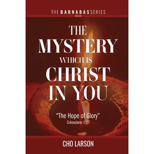 The Mystery Which Is Christ in You: 
