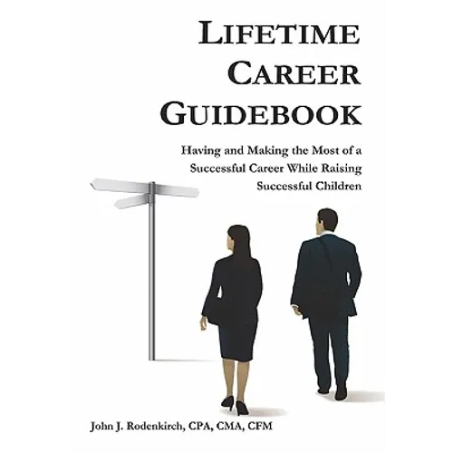Lifetime Career Guidebook: Having and Making the Most of a Successful Career While Raising Successful Children - Paperback