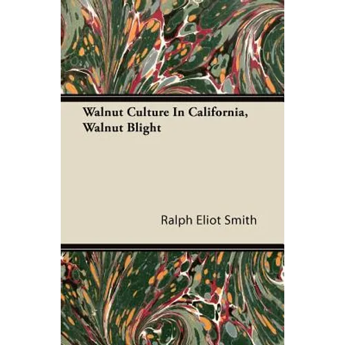 Walnut Culture In California, Walnut Blight - Paperback