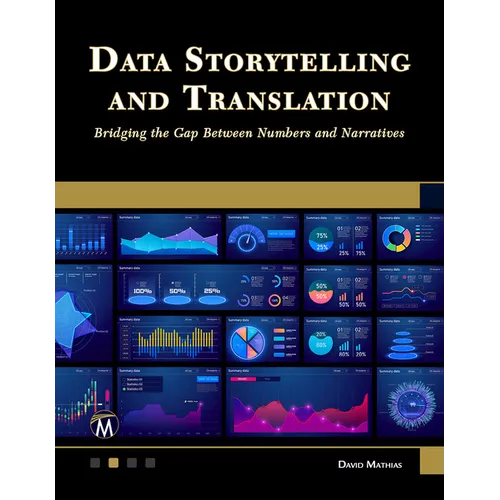 Data Storytelling and Translation: Bridging the Gap Between Numbers and Narratives - Paperback