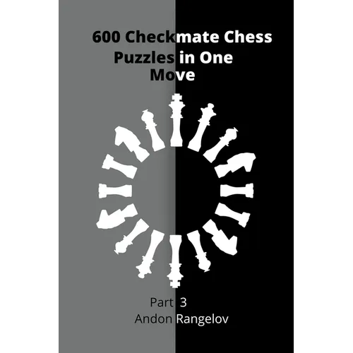600 Checkmate Chess Puzzles in One Move, Part 3 - Paperback