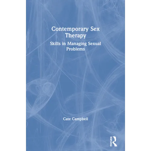 Contemporary Sex Therapy: Skills in Managing Sexual Problems - Paperback