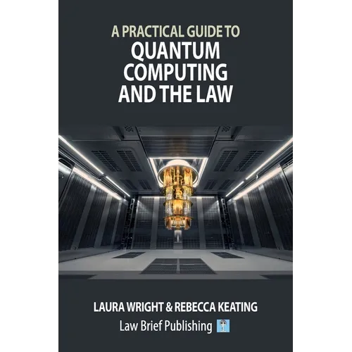 A Practical Guide to Quantum Computing and the Law - Paperback