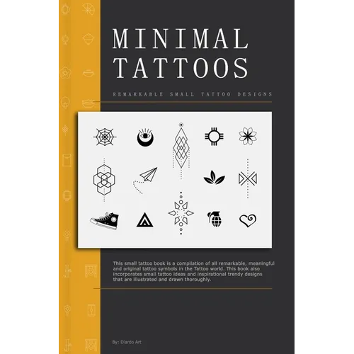 Minimal Tattoos: Remarkable and Advanced Small Tattoo Designs - Paperback