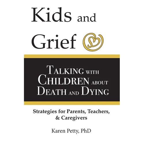 Kids and Grief: Talking with Children about Death and Dying - Paperback