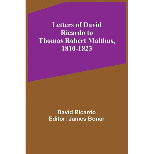 Letters of David Ricardo to Thomas Robert Malthus, 1810-1823 - Paperback