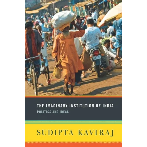 The Imaginary Institution of India: Politics and Ideas - Paperback