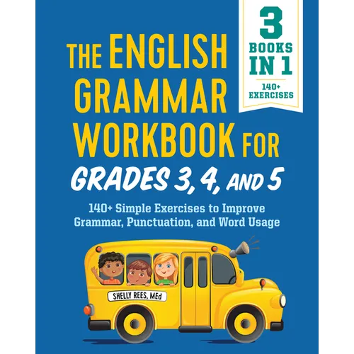 The English Grammar Workbook for Grades 3, 4, and 5: 140+ Simple Exercises to Improve Grammar, Punctuation and Word Usage - Paperback