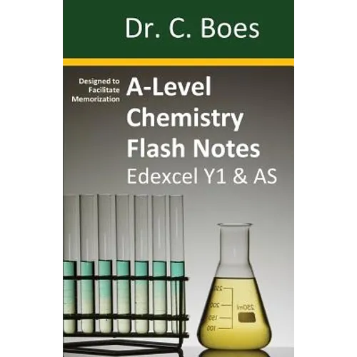 A-Level Chemistry Flash Notes Edexcel Year 1 & AS: Condensed Revision Notes - Designed to Facilitate Memorisation - Paperback