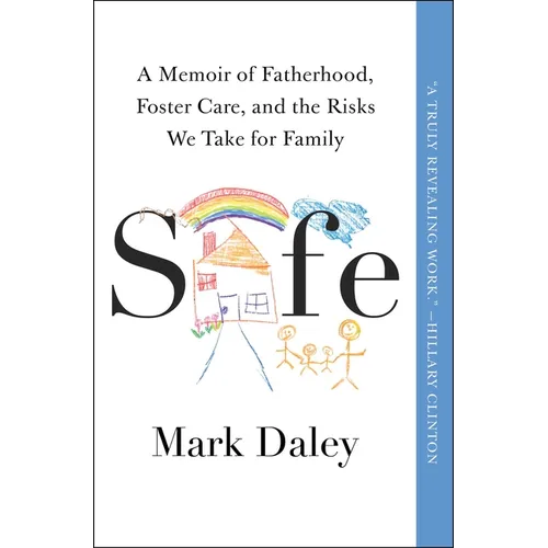 Safe: A Memoir of Fatherhood, Foster Care, and the Risks We Take for Family - Paperback