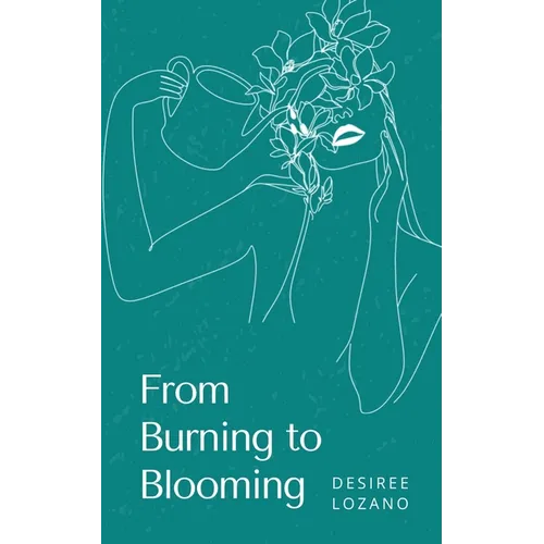 From Burning to Blooming-A Journey Through Moods & Madness - Paperback
