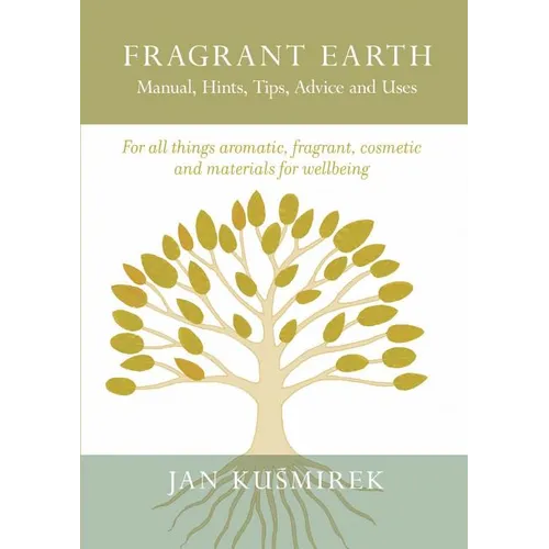 Fragrant Earth: Manual, Hints, Tips, Advice and Uses - Paperback
