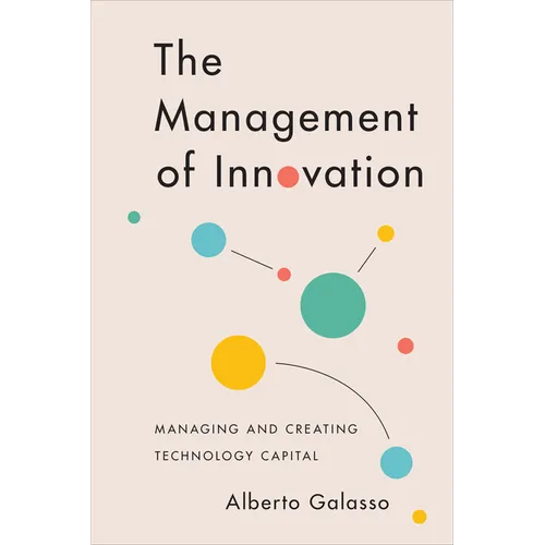 The Management of Innovation: Managing and Creating Technology Capital - Hardcover