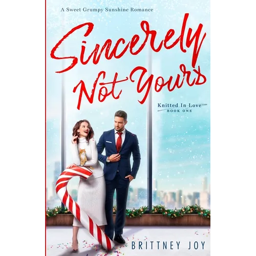 Sincerely Not Yours: A Sweet Grumpy Sunshine Romance - Paperback