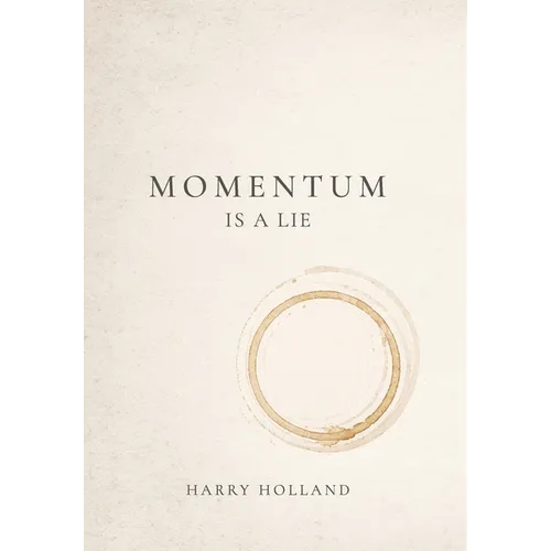 Momentum Is a Lie - Hardcover