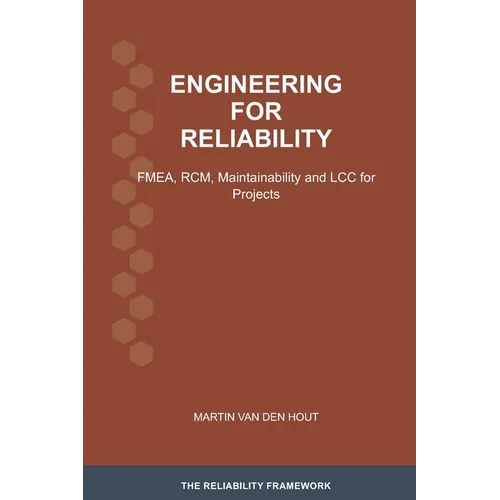 Engineering for Reliability: FMEA, RCM, Maintainability and LCC for Projects - Paperback