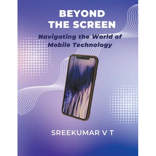 Beyond the Screen: Navigating the World of Mobile Technology