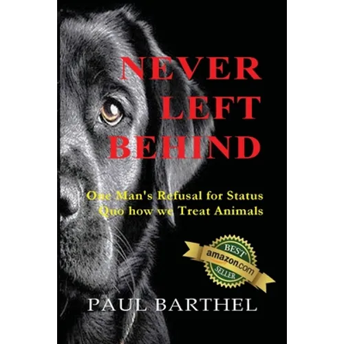 Never Left Behind: One man's refusal for status quo how we treat animals - Paperback